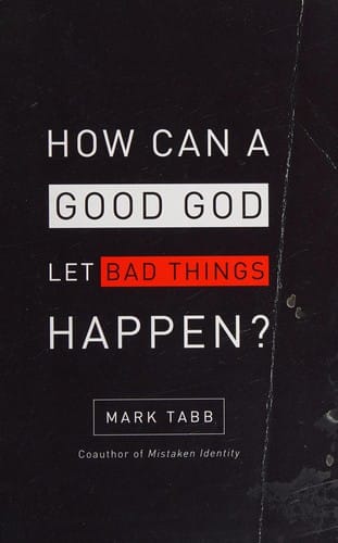 How can a good God let bad things happen?