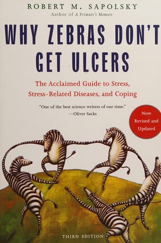 Why zebras don't get ulcers / Robert M. Sapolsky