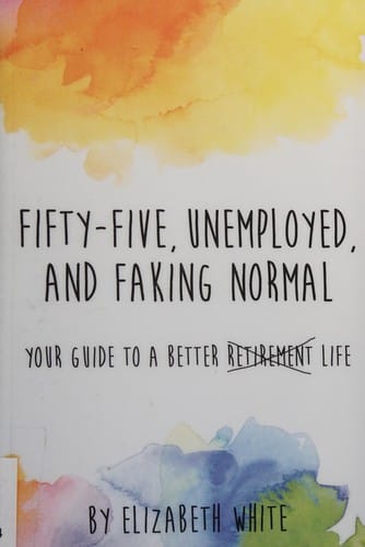 Fifty-five, unemployed, and faking normal