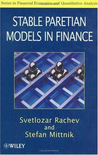 Stable Paretian Models in Finance (Financial Economics and Quantitative Analysis Series)