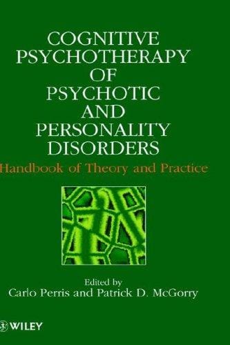 Cognitive psychotherapy of psychotic and personality disorders