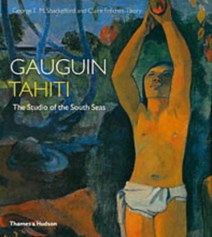 GAUGUIN TAHITI: THE STUDIO OF THE SOUTH SEAS