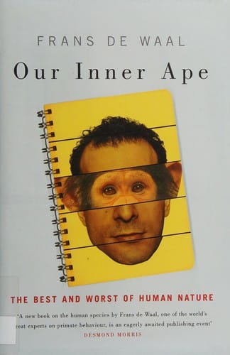OUR INNER APE: THE BEST AND WORST OF HUMAN NATURE