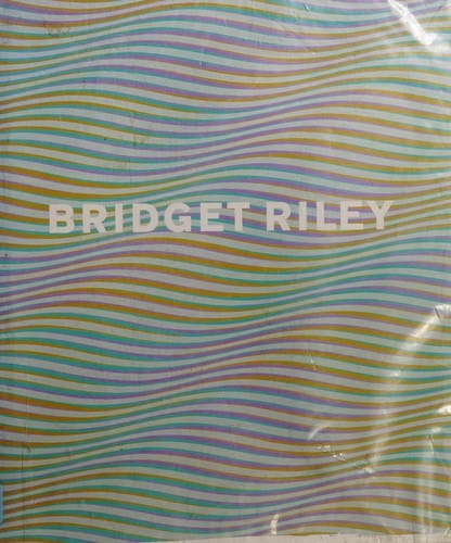 BRIDGET RILEY; ED. BY PAUL MOORHOUSE