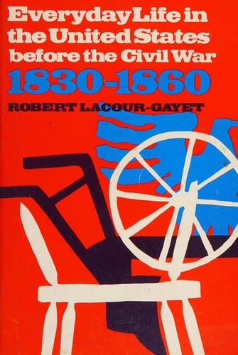 Everyday Life in the United States Before the Civil War