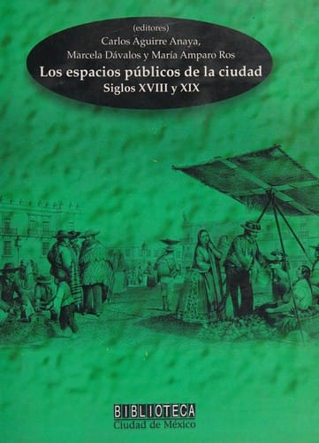 Los espacios públicos de la ciudad, siglos XVIII y XIX