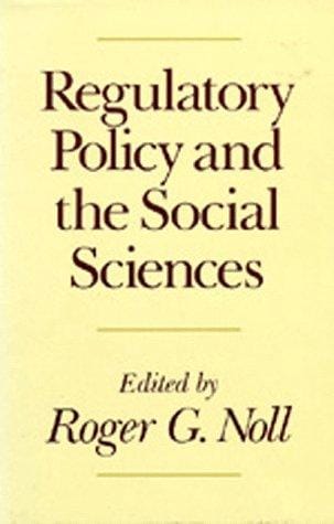 Regulatory Policy and the Social Sciences (California Series on Social Choice and Political Economy)