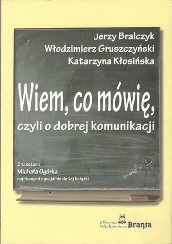 Wiem, co mówię, czyli, O dobrej komunikacji