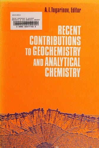 Recent contributions to geochemistry and analytical chemistry. A. I. Tugarinov, editor