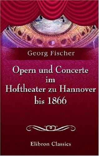 Opern und Concerte im Hoftheater zu Hannover bis 1866
