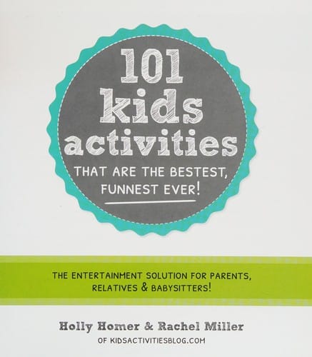 101 kids activities that are the bestest, funnest ever!