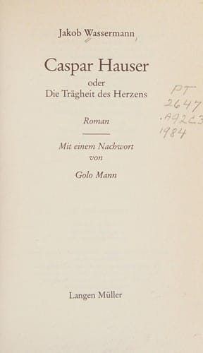 Casper Hauser : oder, Die Tragheit des Herzens