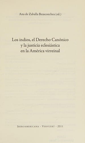 Los indios, el derecho canónico y la justicia eclesiástica en la América virreinal
