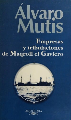 Empresas y tribulaciones de Maqroll el Gaviero