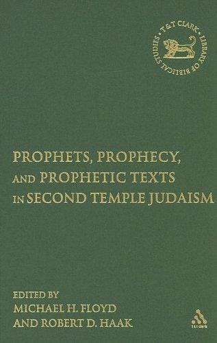 Prophets, prophecy, and prophetic texts in Second Temple Judaism