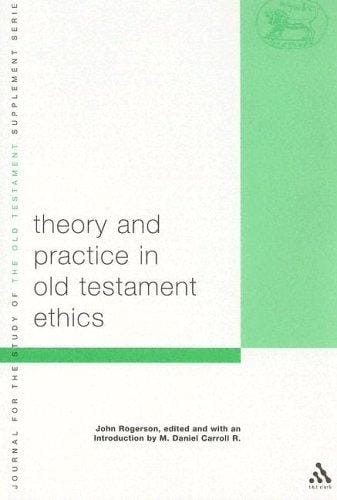 Theory And Practice In Old Testament Ethics (Journal Fro the Study of the Old Testament Supplement Series)
