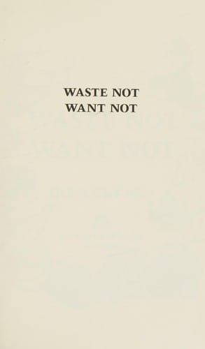 Waste not want not