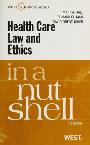 Health care law and ethics in a nutshell