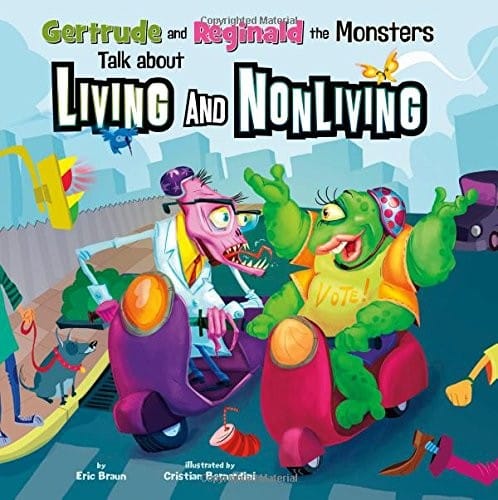 Gertrude and Reginald the monsters talk about living and nonliving