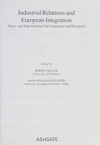 INDUSTRIAL RELATIONS AND EUROPEAN INTEGRATION: TRANS- AND SUPRANATIONAL DEVELOPMENTS AND...; ED. BY BERNDT KELLER