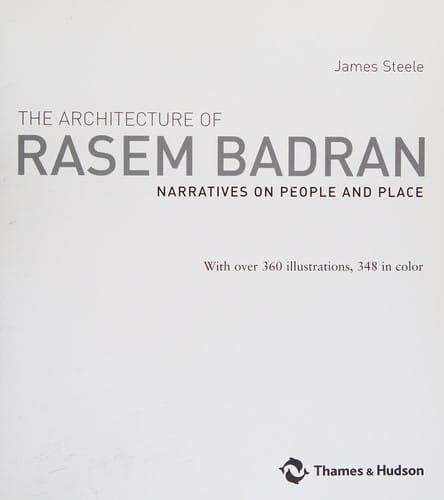 ARCHITECTURE OF RASEM BADRAN: NARRATIVES ON PEOPLE AND PLACE
