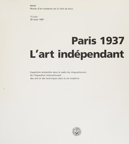 Paris 1937, l'art indépendant