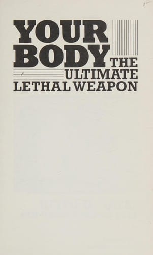 Your body, the ultimate lethal weapon