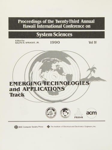 Proceedings of the Twenty-Third Annual Hawaii International Conference on System Sciences 1990 (Hawaii International Conference on System Sciences, 23rd)