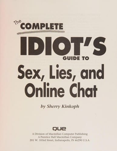 The complete idiot's guide to sex, lies, and online chat