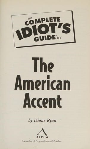 The complete idiot's guide to the American accent