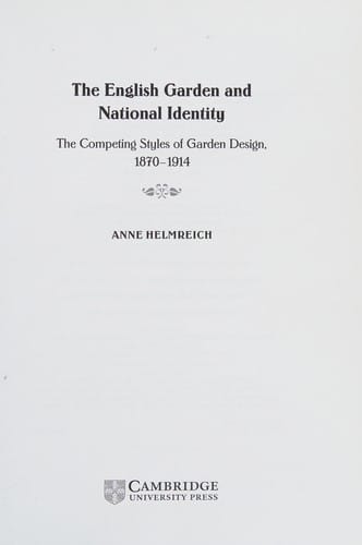 ENGLISH GARDEN AND NATIONAL IDENTITY: THE COMPETING STYLES OF GARDEN DESIGN, 1870-1914