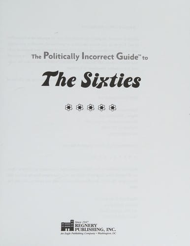 The politically incorrect guide to the sixties