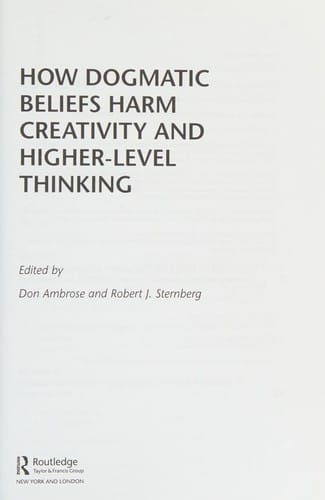 How dogmatic beliefs harm creativity and higher-level thinking