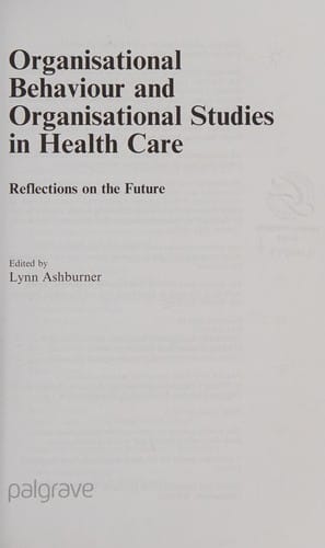 Organisational behaviour and organisation studies in health care