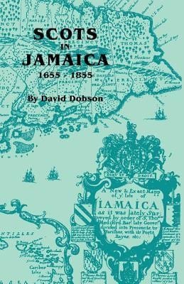 Scots in Jamaica, 1655-1855 / by David Dobson
