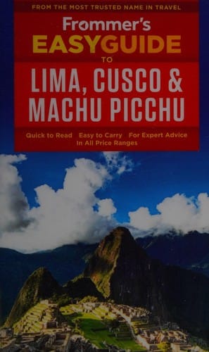 Frommer's easyguide to Lima, Cuzco & Machu Picchu