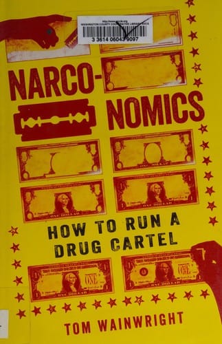 Narconomics : cómo administrar un cártel de drogas.