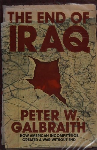 END OF IRAQ: HOW AMERICAN INCOMPETENCE CREATED A WAR WITHOUT END