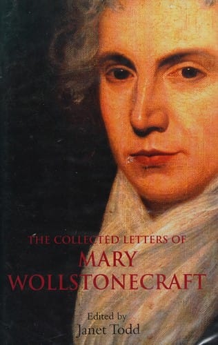 COLLECTED LETTERS OF MARY WOLLSTONECRAFT; ED. BY JANET TODD
