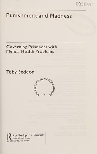 PUNISHMENT AND MADNESS: GOVERNING PRISONERS WITH MENTAL HEALTH PROBLEMS