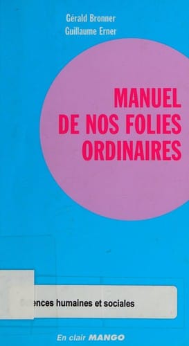 Manuel de nos folies ordinaires