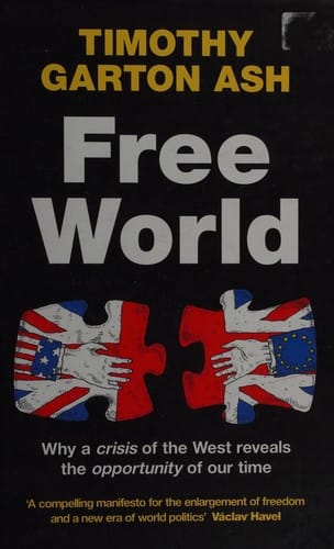 FREE WORLD: WHY A CRISIS OF THE WEST REVEALS THE OPPORTUNITY OF OUR TIME