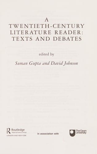 TWENTIETH-CENTURY LITERATURE READER: TEXTS AND DEBATES; ED. BY SUMAN GUPTA...ET AL