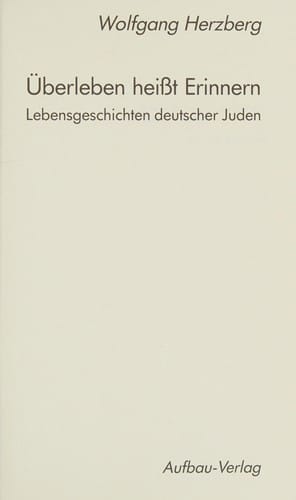 Überleben heisst Erinnern