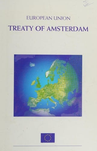 Treaty of Amsterdam amending the Treaty on European Union, the treaties establishing the European Communities and certain related acts