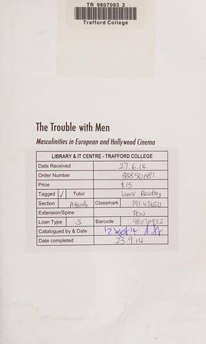TROUBLE WITH MEN: MASCULINITIES IN EUROPEAN AND HOLLYWOOD CINEMA; ED. BY PHIL POWRIE...ET AL