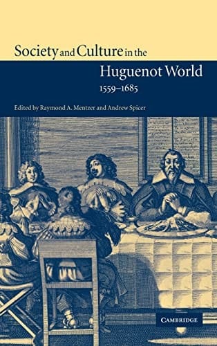 Society and culture in the Huguenot World, 1559-1685