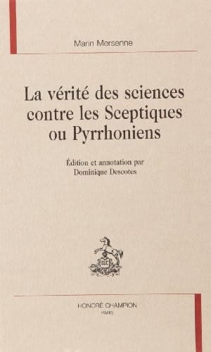 La vérité des sciences contre les Sceptiques ou Pyrrhoniens