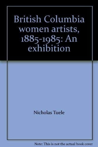 British Columbia women artists, 1885-1985