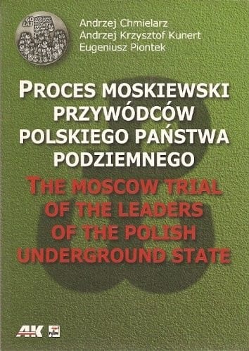 Proces moskiewski przywódców polskiego państwa podziemnego =